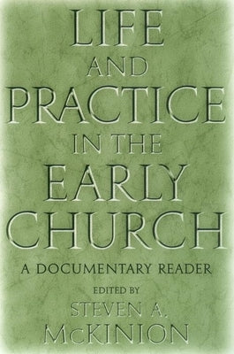 Life and Practice in the Early Church: A Documentary Reader Paperback New York University Press