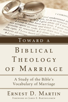 Toward a Biblical Theology of Marriage Paperback Wipf & Stock Publishers