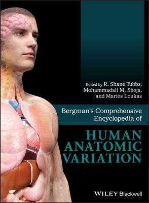 Bergman's Comprehensive Encyclopedia of Human Anatomic Variation by Tubbs, R. Shane