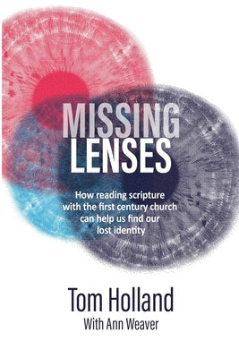 Missing Lenses: How reading scripture with the first century church can help us find our lost identity Paperback Apiary Publishing Ltd