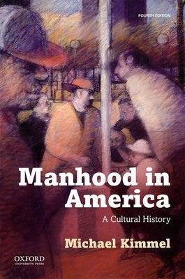 Paperback of "Manhood in America" by Oxford University Press, USA, showing the book cover with title and author details.