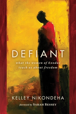 Defiant: What the Women of Exodus Teach Us about Freedom Paperback William B. Eerdmans Publishing Company