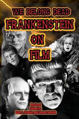 We Belong Dead: Frankenstein on Film Paperback Midnight Marquee Press, Inc.