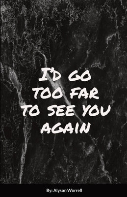 I'd go too far to see You again by Worrell, Alyson