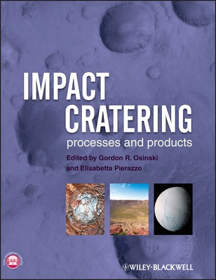 Impact Cratering: Processes and Products by Osinski, G. R.