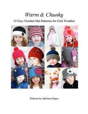 Warm and Chunky: 10 Cozy Crochet Hat Patterns for Cold Weather by Engar, Adrienne