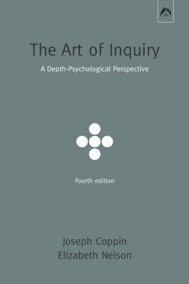 The Art of Inquiry: A Depth-Psychological Perspective by Nelson, Elizabeth