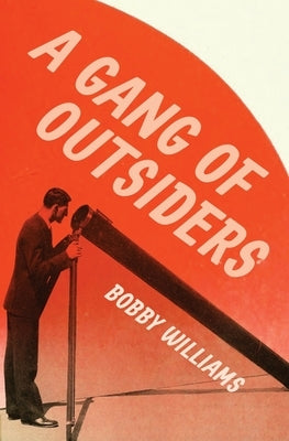 A Gang of Outsiders by Williams, Bobby