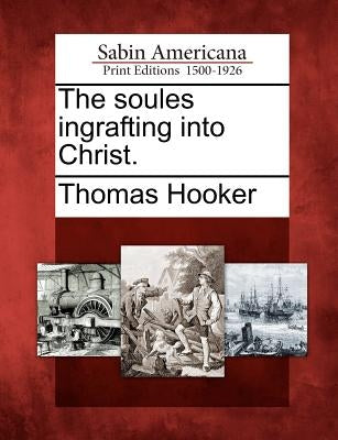 The Soules Ingrafting Into Christ. Paperback Gale, Sabin Americana