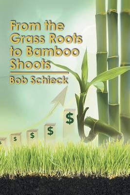 From the Grass Roots to Bamboo Shoots Paperback Xlibris