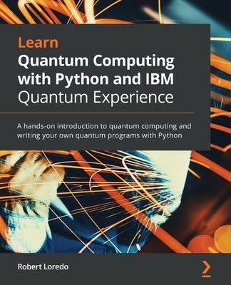 Learn Quantum Computing with Python and IBM Quantum Experience Paperback Packt Publishing