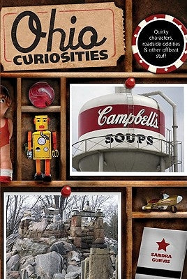 Ohio Curiosities: Quirky Characters, Roadside Oddities & Other Offbeat Stuff by Gurvis, Sandra