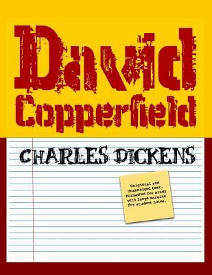 David Copperfield (Student Edition): Original and Unabridged Paperback Createspace Independent Publishing Platform