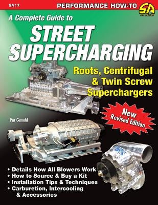A Complete Guide to Street Supercharging by Ganahl, Pat