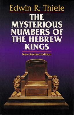 The Mysterious Numbers of the Hebrew Kings Kregel Publications