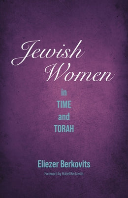 Jewish Women in Time and Torah by Berkovits, Eliezer