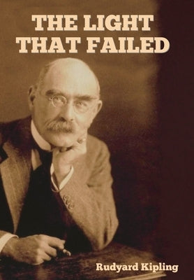 The Light That Failed by Kipling, Rudyard