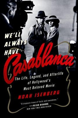We'll Always Have Casablanca: The Legend and Afterlife of Hollywood's Most Beloved Film W. W. Norton & Company