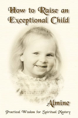 How to Raise an Exceptional Child by Almine