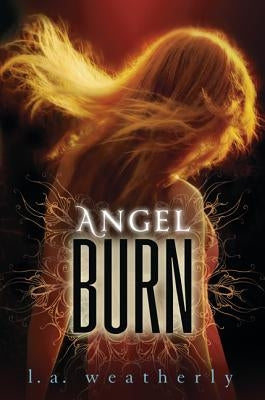 Angel Burn by Weatherly, L. A.