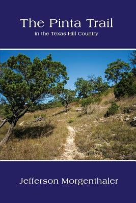 The Pinta Trail in the Texas Hill Country Paperback Mockingbird Books