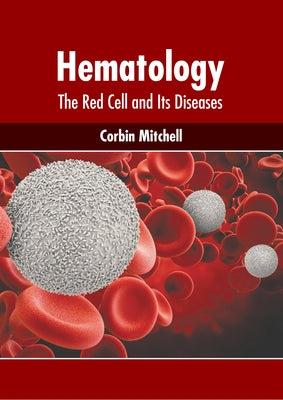 Hematology: The Red Cell and Its Diseases by Mitchell, Corbin