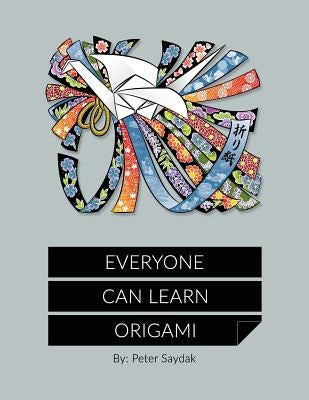 Everyone Can Learn Origami by Saydak, Brenda