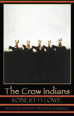 The Crow Indians (Second Edition) by Lowie, Robert Harry