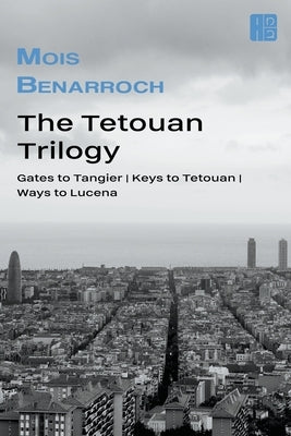 The Tetouan trilogy Paperback Mois Benarroch