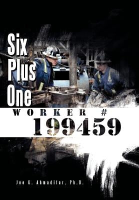 Six Plus One Worker #199459 by Ahmadifar, Joe G. Ph. D.