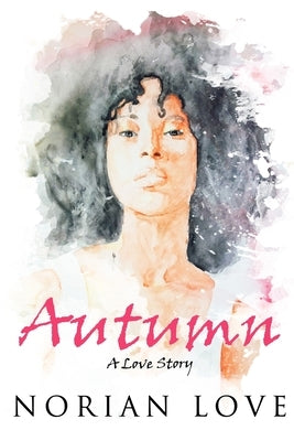 Autumn: A Love Story by Love, Norian
