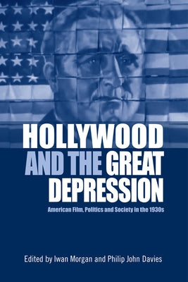 Hollywood and the Great Depression: American Film, Politics and Society in the 1930s Paperback Edinburgh University Press