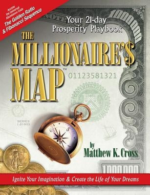 The Millionaire's Map: Your 21-day Playbook for Prosperity by Cross, Matthew K.