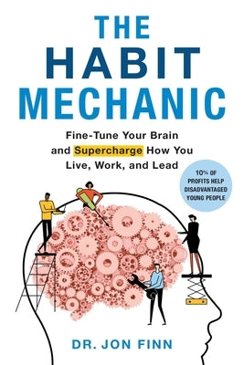 The Habit Mechanic: Fine-Tune Your Brain and Supercharge How You Live, Work, and Lead Paperback Tougher Minds Publishing