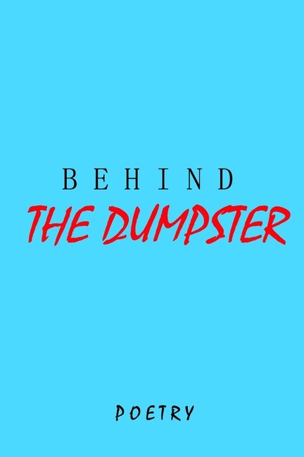 Behind The Dumpster by Lucia, Brendan de