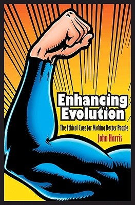 Enhancing Evolution: The Ethical Case for Making Better People Paperback Princeton University Press