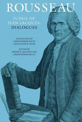 Rousseau, Judge of Jean-Jacques: Dialogues by Rousseau, Jean-Jacques