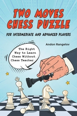 Two Moves Chess Puzzle for Intermediate and Advanced Players Paperback Andon Rangelov