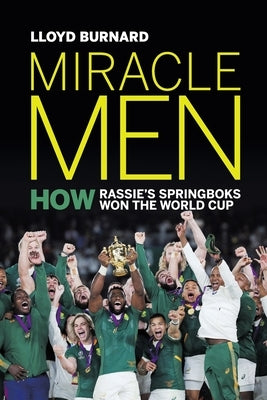 Miracle Men: How Rassie's Springboks won the World Cup by Burnard, Lloyd