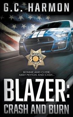 Blazer: Crash and Burn (A Cop Thriller) by Harmon, G. C.