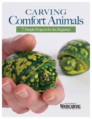 Carving Comfort Animals: 7 Simple Projects for the Beginner by Editors of Woodcarving Illustrated