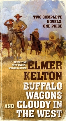 Buffalo Wagons and Cloudy in the West by Kelton, Elmer