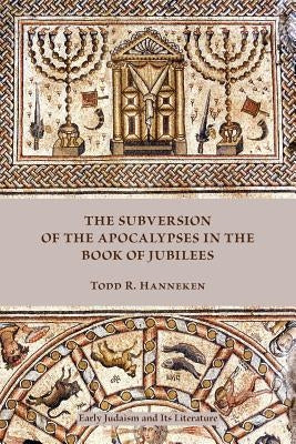 The Subversion of the Apocalypses in the Book of Jubilees Paperback Society of Biblical Literature