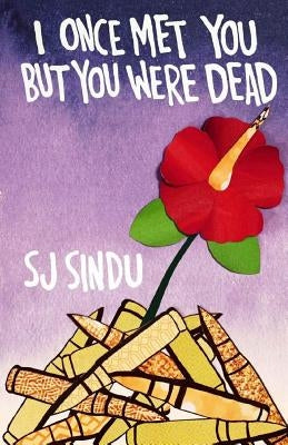 I Once Met You But You Were Dead by Sindu, Sj