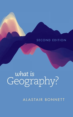 What Is Geography? Paperback Rowman & Littlefield Publishers
