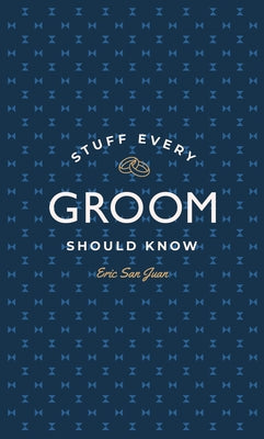 Stuff Every Groom Should Know by San Juan, Eric