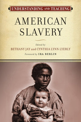 Understanding and Teaching American Slavery Paperback University of Wisconsin Press