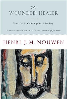 The Wounded Healer: Ministry in Contemporary Society by Nouwen, Henri J. M.