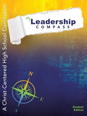 My Leadership Compass: A Christ-Centered High School Curriculum - Student Edition Paperback Xulon Press