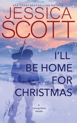 I'll Be Home for Christmas: A Coming Home Novella Paperback Jessica Scott